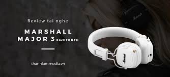 marshall major 3 bluetooth có tốt không